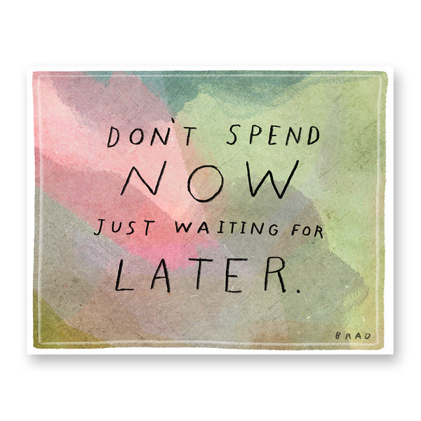Don't Spend Now Print