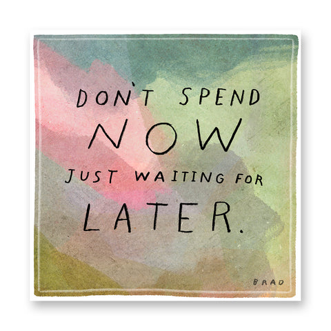 Don't Spend Now Print