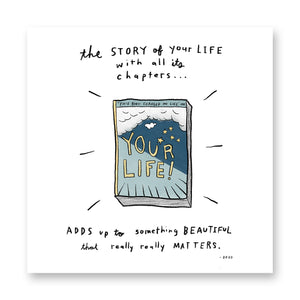 Story of Your Life Print